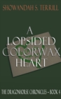 A Lopsided Colorwax Heart : The Dragonhorse Chronicles ~ Book 4 - eBook