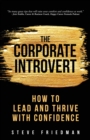The Corporate Introvert : How to Lead and Thrive with Confidence - Book
