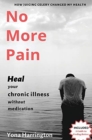 No More Pain : Heal Your Chronic Illness Without Medication - Book