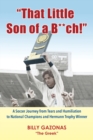 That Little Son of a B**ch! : A Soccer Journey from Tears and Humiliation to National Champions and Hermann Trophy Winner - Book