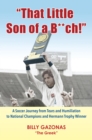 "That Little Son of a B**ch!" : A Soccer Journey from Tears and Humiliation to National Champions and Hermann Trophy Winner - eBook