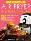 The Ultimate Air Fryer Cookbook : 575 Best Air Fryer Recipes of All Time (with Nutrition Facts, Easy and Healthy Recipes) - Book