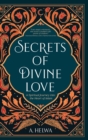 Secrets of Divine Love : A Spiritual Journey into the Heart of Islam - Book