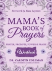 Mama's Book of Prayers Workbook : Prayer, Prompts, Power and Praise - Book