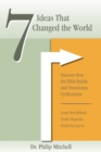 7 Ideas That Changed The World : Discover how the bible builds and transforms civilizations - Book