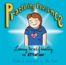 Practicing Presence : Learning the Art of Directing the Attention! - Book
