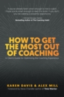 How to Get the Most Out of Coaching : A Client's Guide for Optimizing the Coaching Experience - eBook