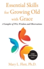 Essential Skills for Growing Old with Grace : A Sampler of With, Wisdom and Observations - Book