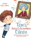 Tom's Great-Grandma Eileen : Those We Love, Don't Go Away - Book