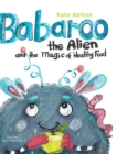 Babaroo the Alien and the Magic of Healthy Food - Book