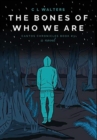 The Bones of Who We Are : Cantos Chronicles 3 - Book