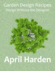 Garden Design Recipes : Design Without the Designer - Book