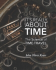 It's Really About Time : The Science of Time Travel - Book