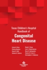 Texas Children's Hospital Handbook of Congenital Heart Disease - Book