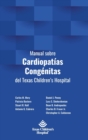 Manual sobre Cardiopat?as Cong?nitas del Texas Children's Hospital - Book