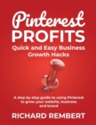 Pinterest Profits : A step by step guide to using Pinterest to grow your website, business and brand. - Book