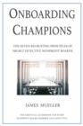 Onboarding Champions : The Seven Recruiting Principles of Highly Effective Nonprofit Boards - Book
