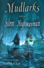 Mudlarks and the Silent Highwayman : an illustrated novelette - Book