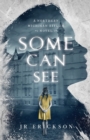 Some Can See : A Northern Michigan Asylum Novel - Book