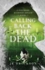 Calling Back the Dead : A Northern Michigan Asylum Novel - Book