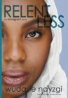 Relentless, An Immigrant Story : One Woman's Decade-Long Fight To Heal A Family Torn Apart By War, Lies, And Tyranny - Book