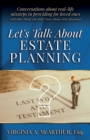 Let's Talk About Estate Planning : Conversations about real-life missteps in providing for loved ones (and other things you didn't know about estate planning) - Book