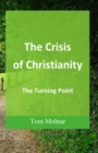The Crisis of Christianity : The Turning Point - Book