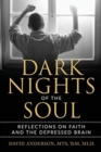 Dark Nights of the Soul : Reflections on Faith and the Depressed Brain - Book