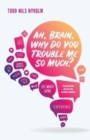 Ah, Brain, Why Do You Trouble Me So Much? - Book