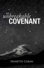 An Unbreakable Covenant : How God Rescued His Covenant Child, His Warning and a Mysterious List Written by the Hand of God. - Book