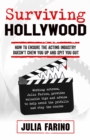 Surviving Hollywood : How To Ensure  The Acting Industry Doesn't Chew You Up And Spit You Out - eBook