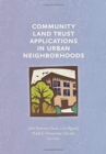 Community Land Trust Applications in Urban Neighborhoods - Book