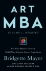 Art MBA : Use Your Mind to Grow & Fulfill Your Creative Career Aspirations - Book