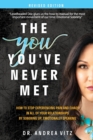 The You You've Never Met, Revised Edition : How to Stop Experiencing Pain and Chaos in All of Your Relationships by Sobering Up, Emotionally Speaking - Book