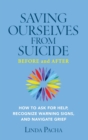 Saving Ourselves from Suicide - Before and After : How to Ask for Help, Recognize Warning Signs, and Navigate Grief - Book