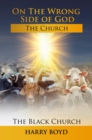 On The Wrong Side of God : The Church -- The Black Church - eBook