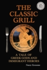 The Classic Grill - A Tale of Greek Gods and Immigrant Heroes - eBook