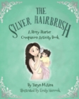 The Silver Hairbrush : A Story-Starter Companion Activity Book - Book