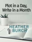 Plot in a Day, Write in a Month : A Failproof System to Revolutionize Your Fiction - Book