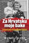 Za Hrvatsku moje bake : Svjedo&#269;anstvo o ro&#273;enju drzave - Book