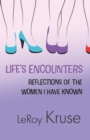 Life's Encounters : Reflections on the Women I Have Known - Book