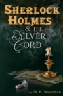 Sherlock Holmes & the Silver Cord - eBook