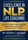 Excellence in NLP and Life Coaching : How to Structure Success and Create Influence at the Expert Level - Book