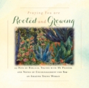 I'm Praying You are Rooted and Growing : 25 Days of Biblical Truths with My Prayers and Notes of Encouragement for You- an Amazing Young Woman - Book