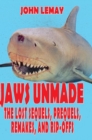 Jaws Unmade : The Lost Sequels, Prequels, Remakes, and Rip-Offs - Book