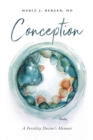 Conception : A Fertility Doctor's Memoir - Book