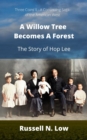 A Willow Tree Becomes a Forest : The Story of Hop Lee - eBook