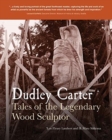 Dudley Carter : Tales of the Legendary Wood Sculptor - Book