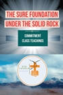 The Sure Foundation Under the Solid Rock : Commitment Class Teachings - Book