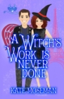 A Witch's Work Is Never Done : A paranormal romantic comedy - Book